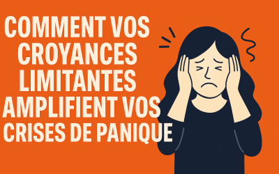 😱 Et si vos pensées n’étaient pas toutes vraies ? Comment vos croyances limitantes amplifient vos crises de panique